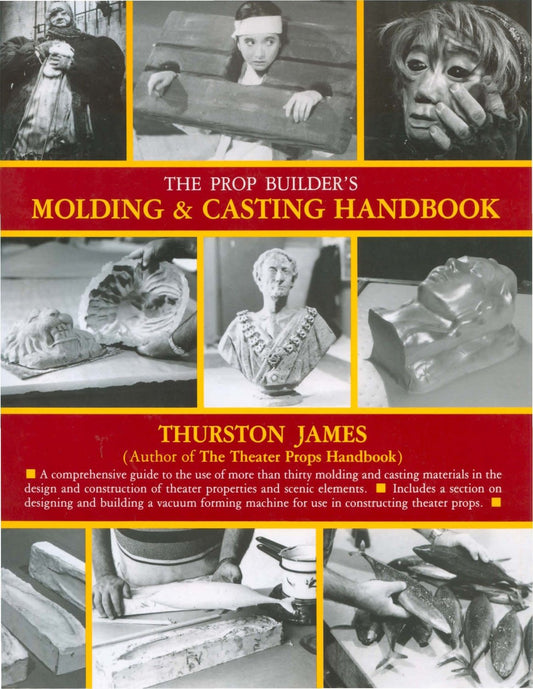 The Prop Builders Molding & Casting Hand Book
